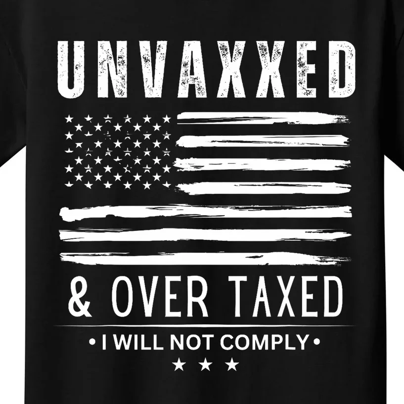 Unvaxxed And Overtaxed Kids T-Shirt