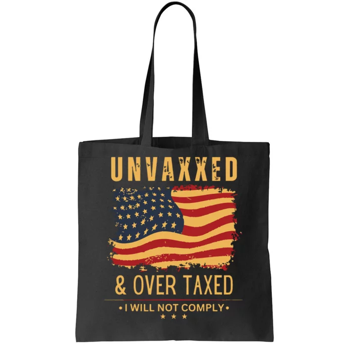 Unvaxxed And Overtaxed Tote Bag