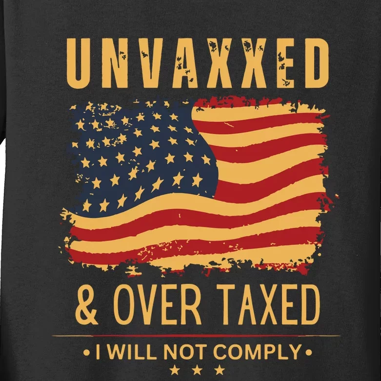 Unvaxxed And Overtaxed Kids Long Sleeve Shirt