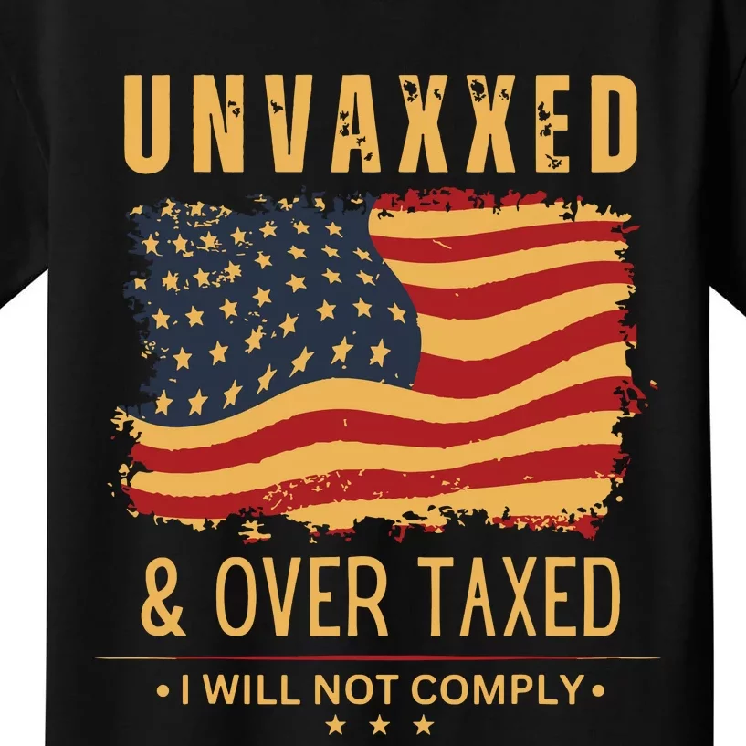 Unvaxxed And Overtaxed Kids T-Shirt