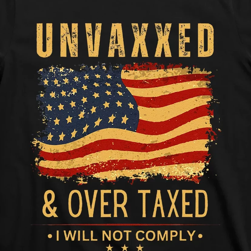 Unvaxxed And Overtaxed Gift T-Shirt