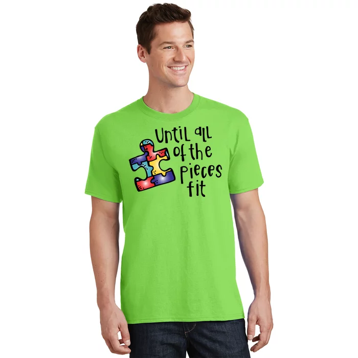 Until All Of The Pieces Fit Autism Puzzle T-Shirt