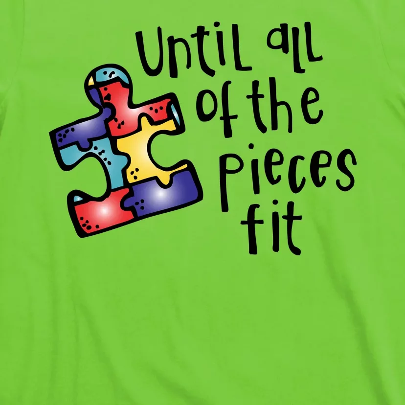 Until All Of The Pieces Fit Autism Puzzle T-Shirt