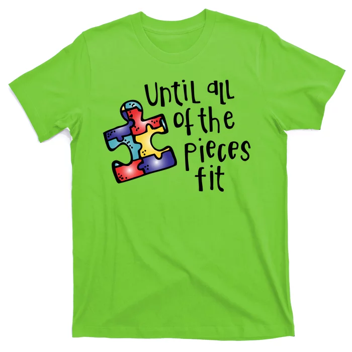 Until All Of The Pieces Fit Autism Puzzle T-Shirt