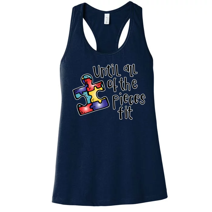 Until All Of The Pieces Fit Autism Puzzle Women's Racerback Tank