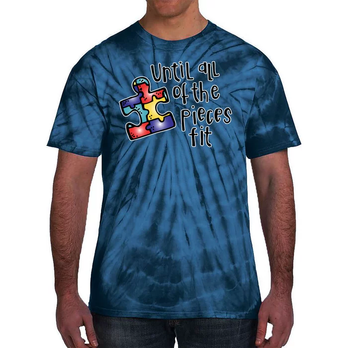 Until All Of The Pieces Fit Autism Puzzle Tie-Dye T-Shirt