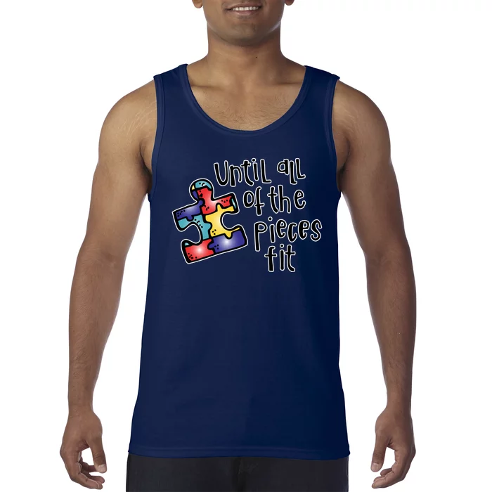 Until All Of The Pieces Fit Autism Puzzle Tank Top