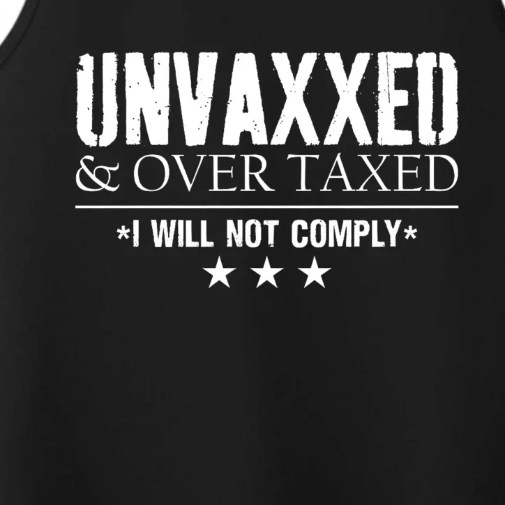 Unvaxxed And Overtaxed I Will Not Comply Performance Tank