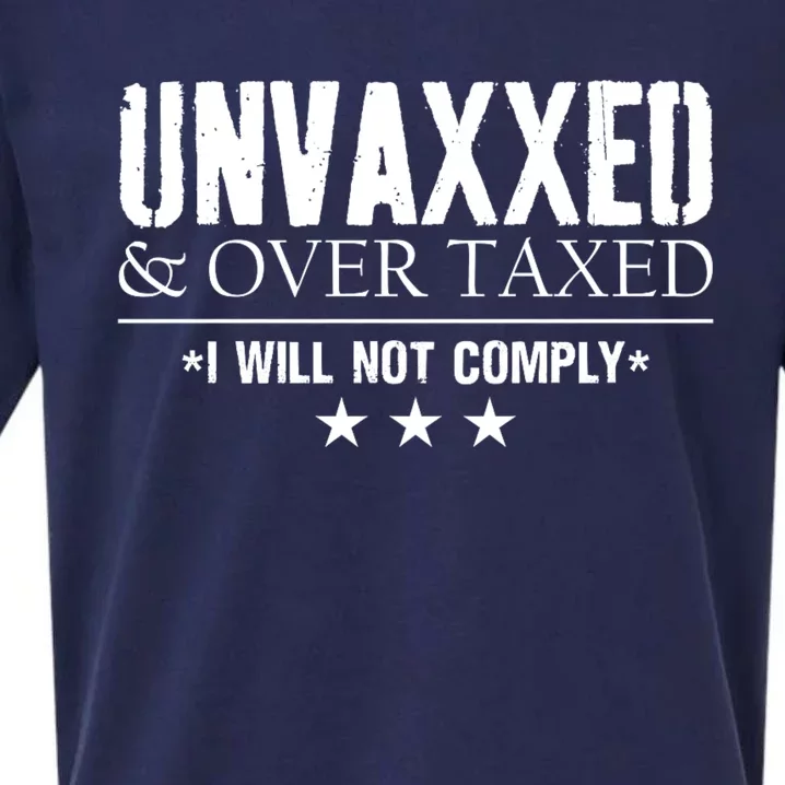 Unvaxxed And Overtaxed I Will Not Comply Sueded Cloud Jersey T-Shirt