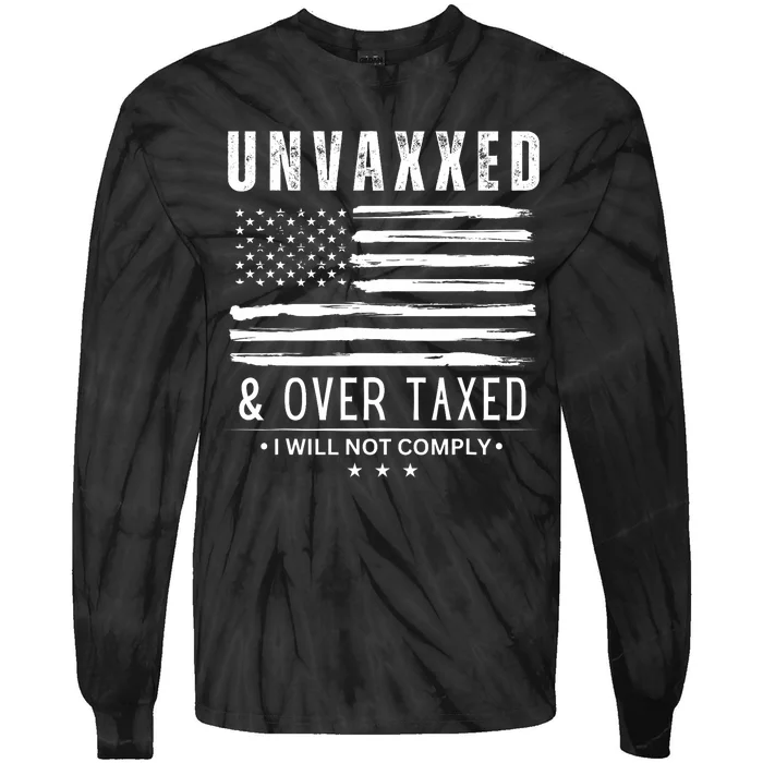 Unvaxxed And Overtaxed Tie-Dye Long Sleeve Shirt