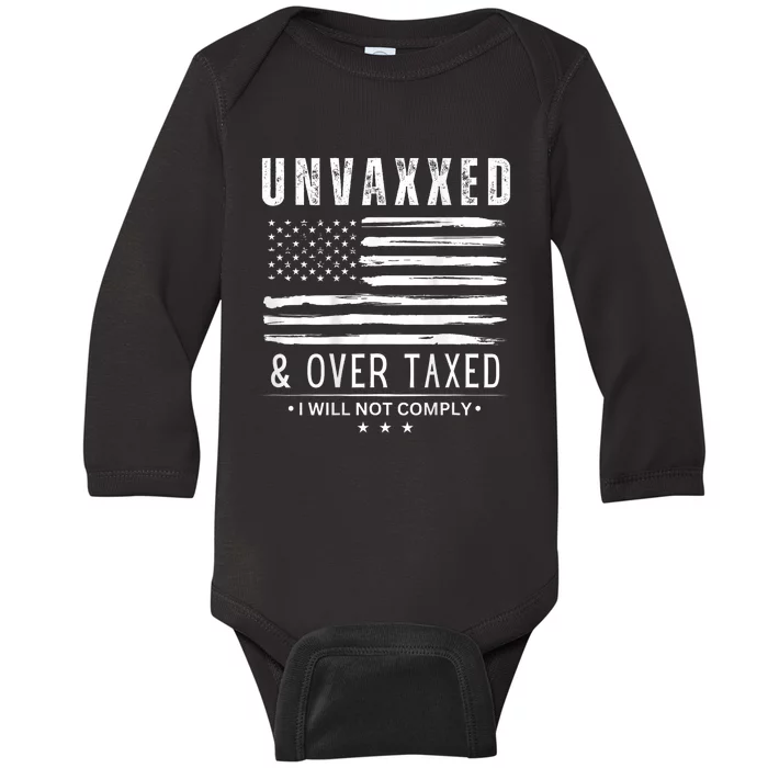 Unvaxxed And Overtaxed I Will Not Comply Baby Long Sleeve Bodysuit