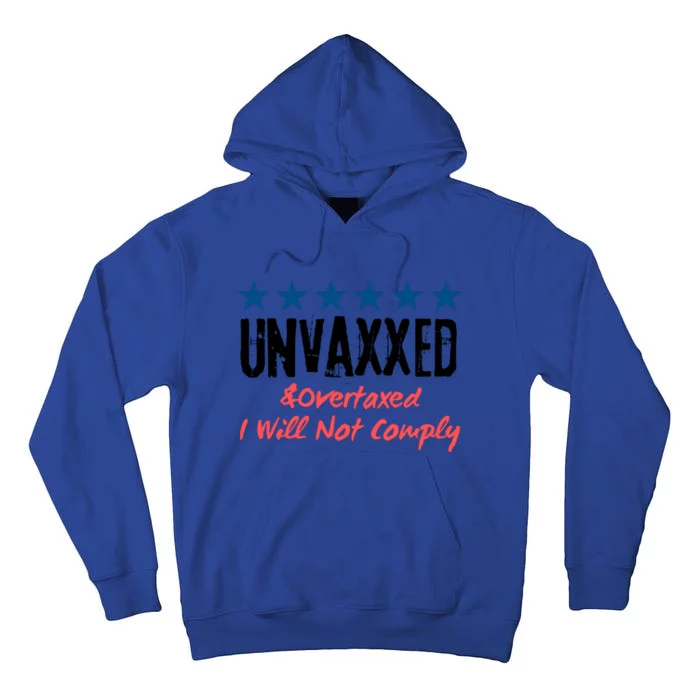 Unvaxxed And Overtaxed I Will Not Comply Tall Hoodie