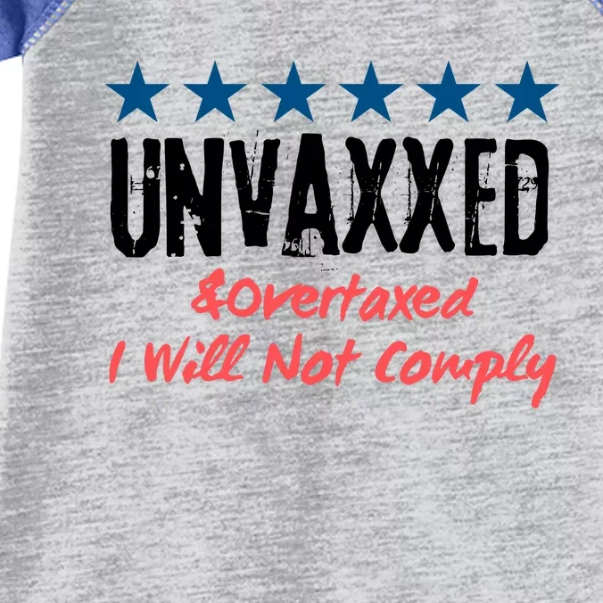 Unvaxxed And Overtaxed I Will Not Comply Infant Baby Jersey Bodysuit