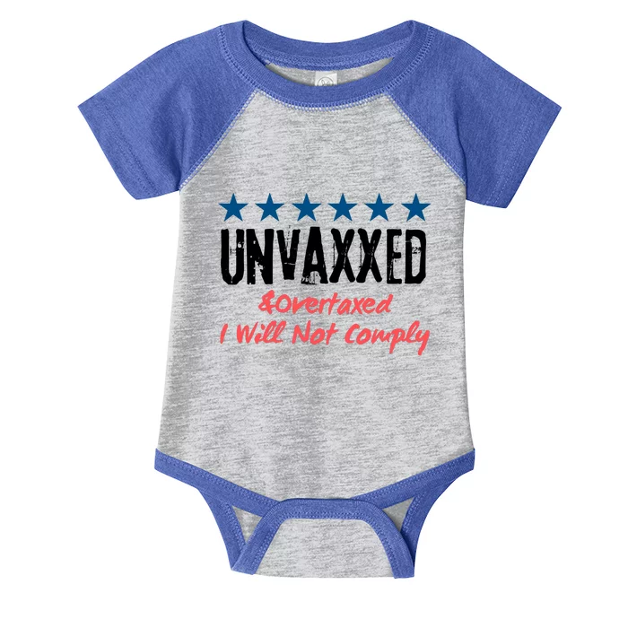 Unvaxxed And Overtaxed I Will Not Comply Infant Baby Jersey Bodysuit