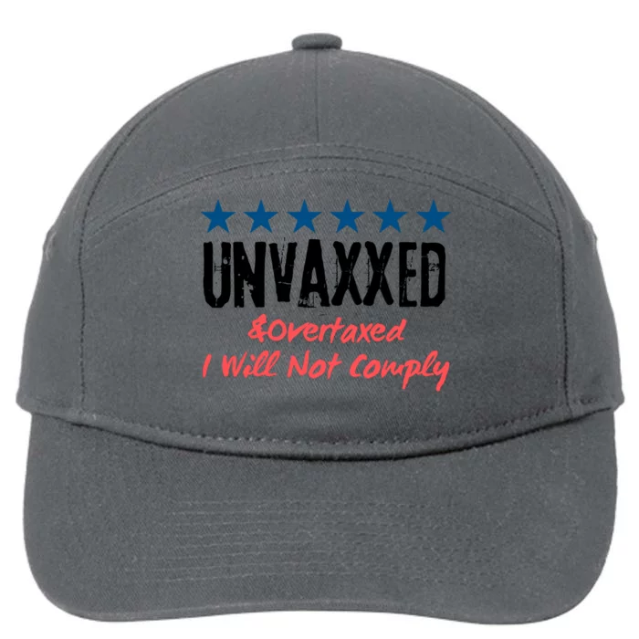 Unvaxxed And Overtaxed I Will Not Comply 7-Panel Snapback Hat