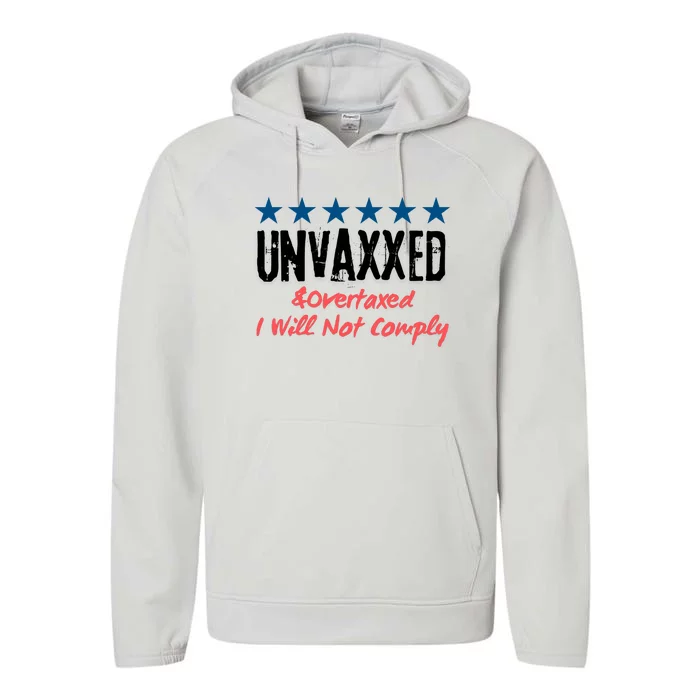 Unvaxxed And Overtaxed I Will Not Comply Performance Fleece Hoodie