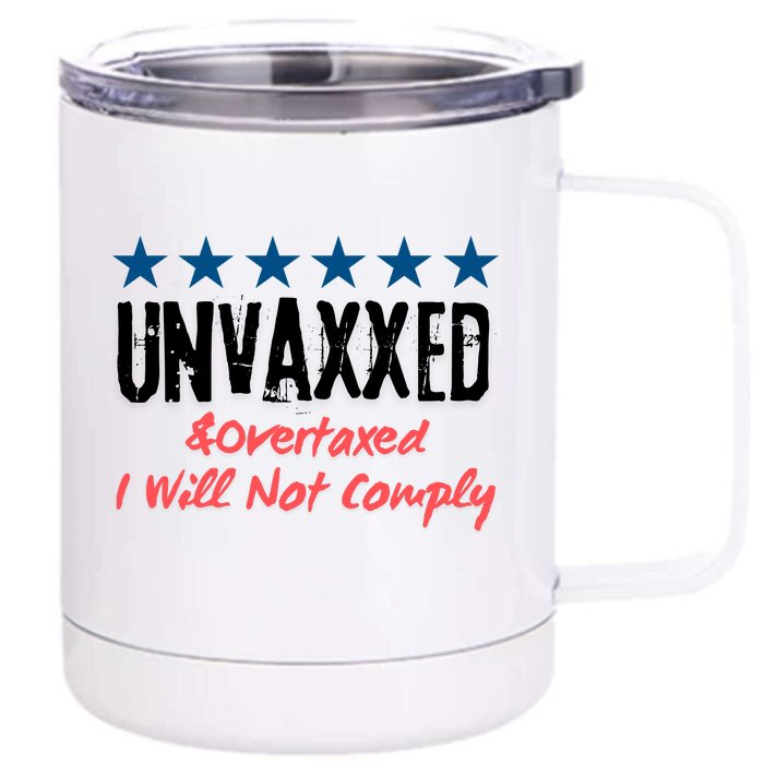 Unvaxxed And Overtaxed I Will Not Comply Front & Back 12oz Stainless Steel Tumbler Cup