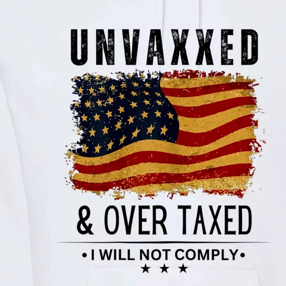 Unvaxxed And Overtaxed Premium Hoodie