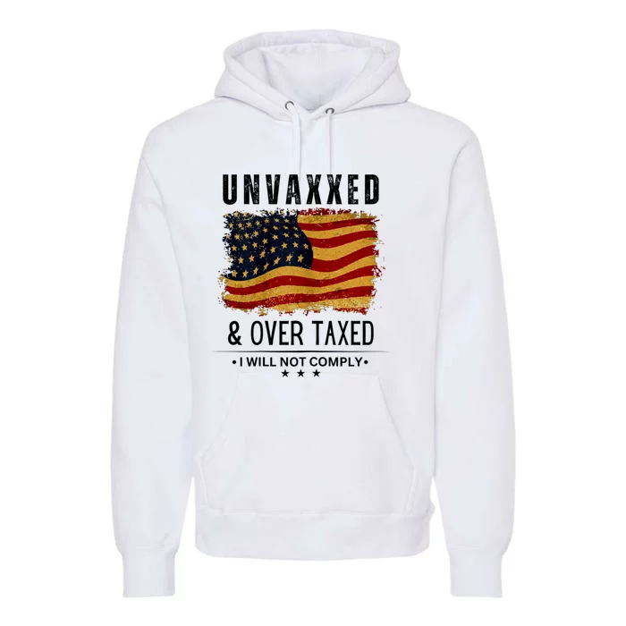 Unvaxxed And Overtaxed Premium Hoodie