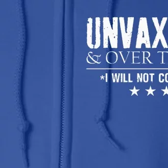 Unvaxxed And Overtaxed I Will Not Comply Full Zip Hoodie