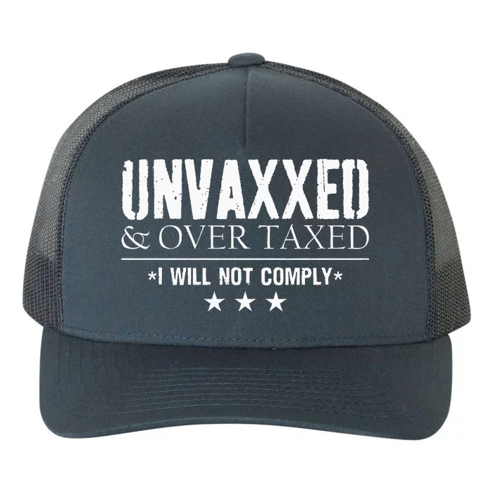 Unvaxxed And Overtaxed I Will Not Comply Yupoong Adult 5-Panel Trucker Hat