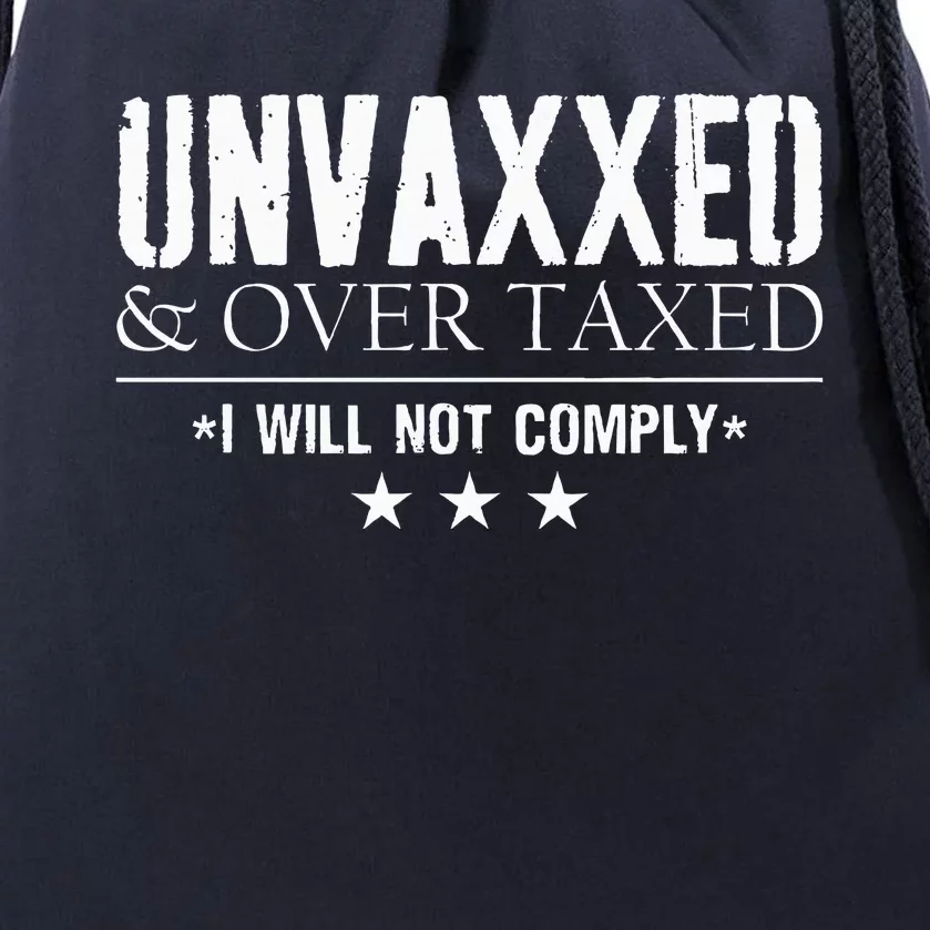 Unvaxxed And Overtaxed I Will Not Comply Drawstring Bag