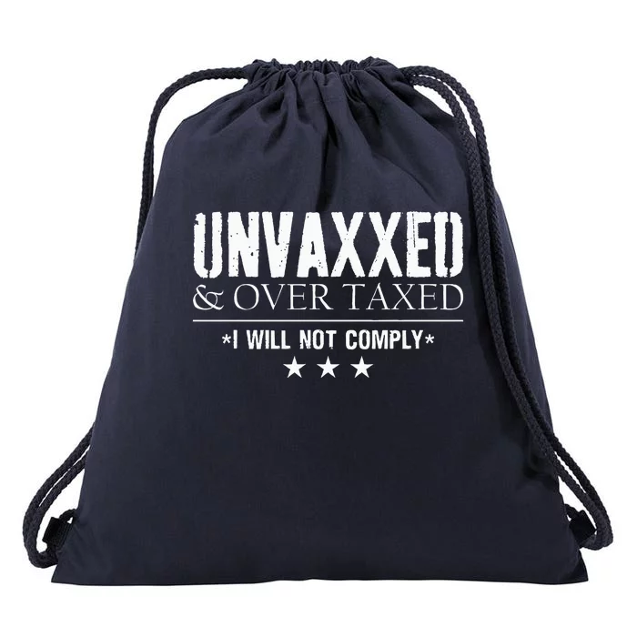 Unvaxxed And Overtaxed I Will Not Comply Drawstring Bag