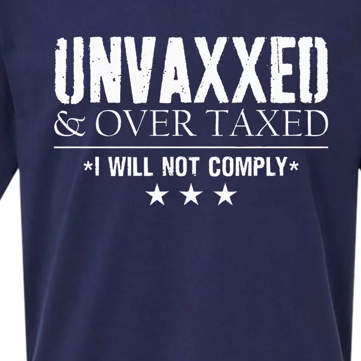 Unvaxxed And Overtaxed I Will Not Comply Sueded Cloud Jersey T-Shirt