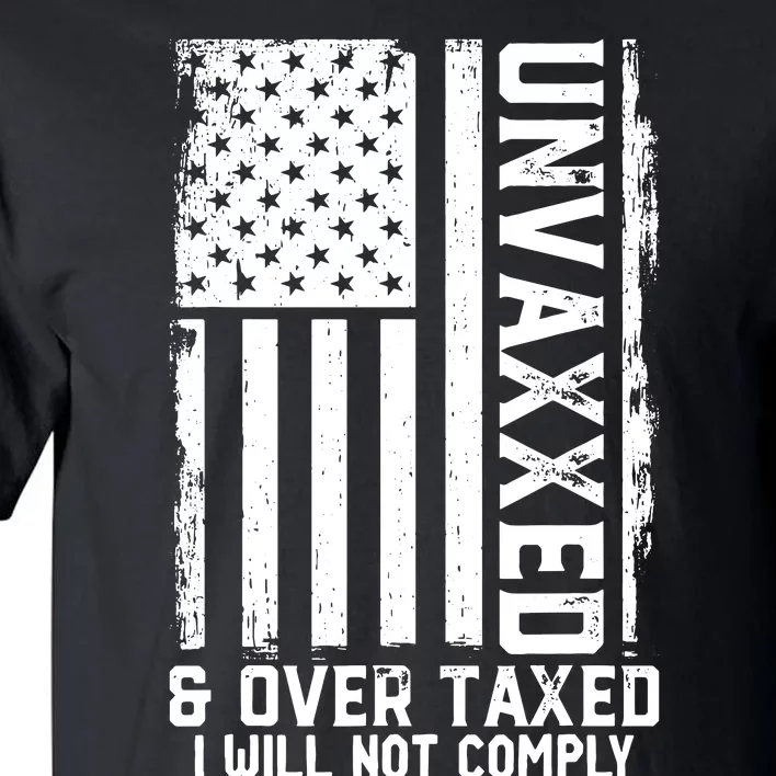 Unvaxxed And Overtaxed Tall T-Shirt