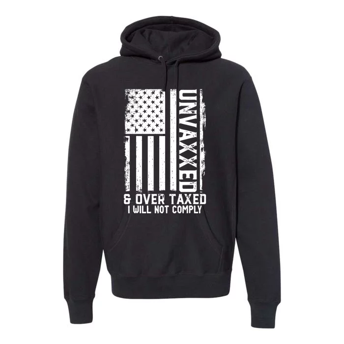 Unvaxxed And Overtaxed Premium Hoodie