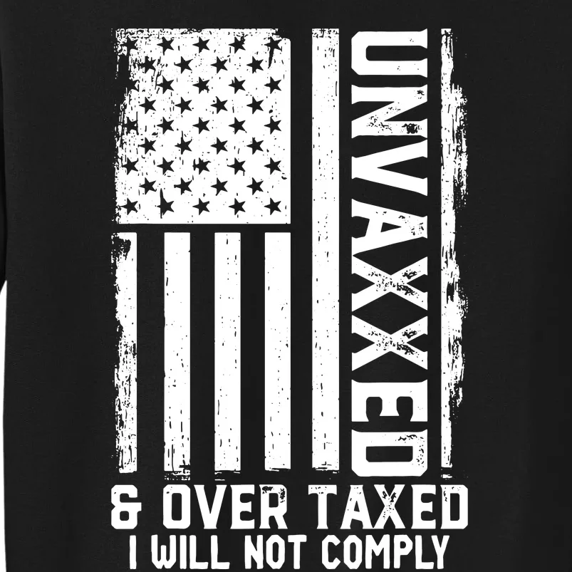 Unvaxxed And Overtaxed Tall Sweatshirt