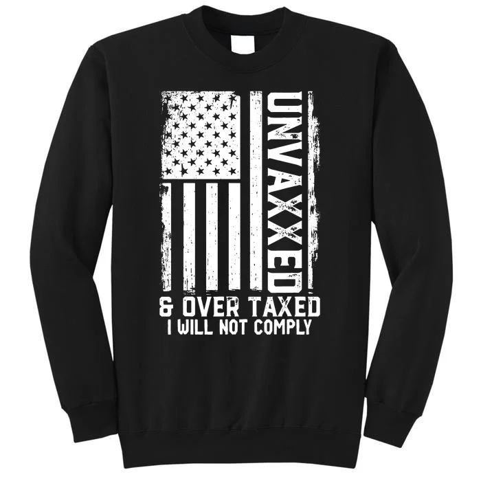 Unvaxxed And Overtaxed Tall Sweatshirt