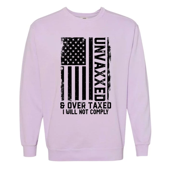 Unvaxxed And Overtaxed Garment-Dyed Sweatshirt