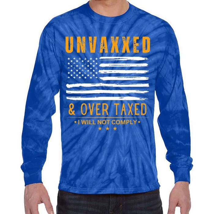 Unvaxxed and Overtaxed Tie-Dye Long Sleeve Shirt