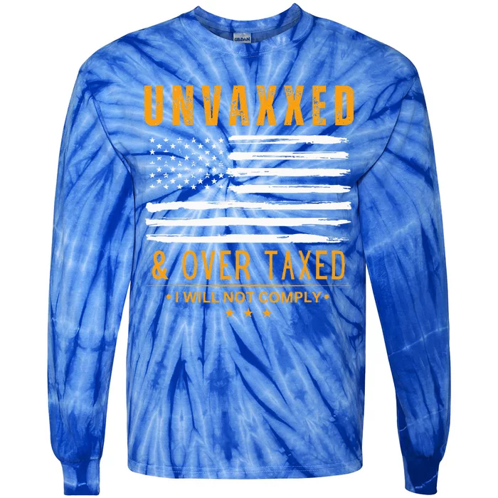 Unvaxxed and Overtaxed Tie-Dye Long Sleeve Shirt