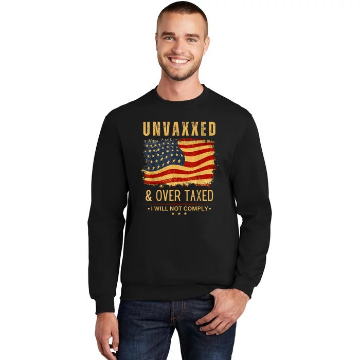 Unvaxxed And Overtaxed Sweatshirt