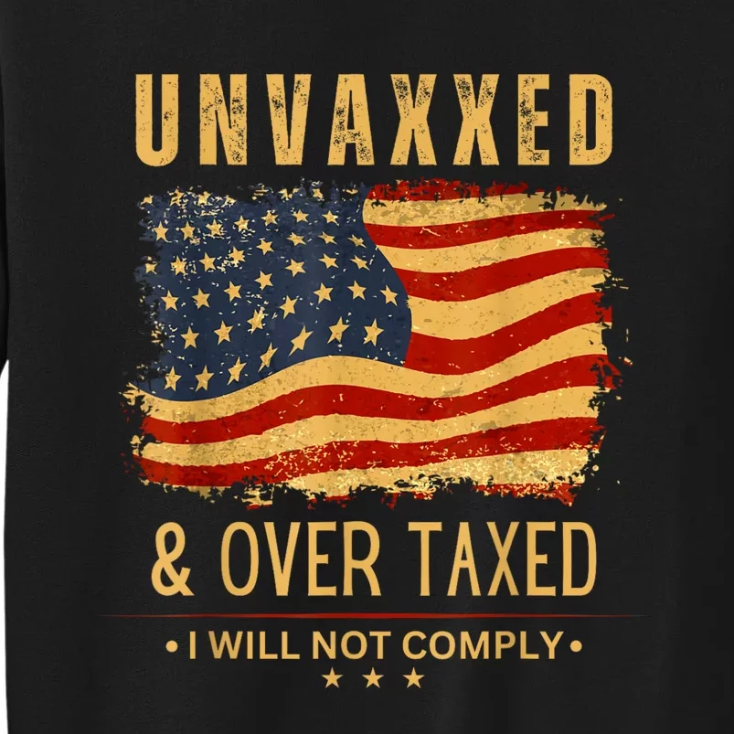 Unvaxxed And Overtaxed Sweatshirt