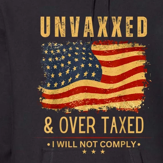 Unvaxxed And Overtaxed Premium Hoodie