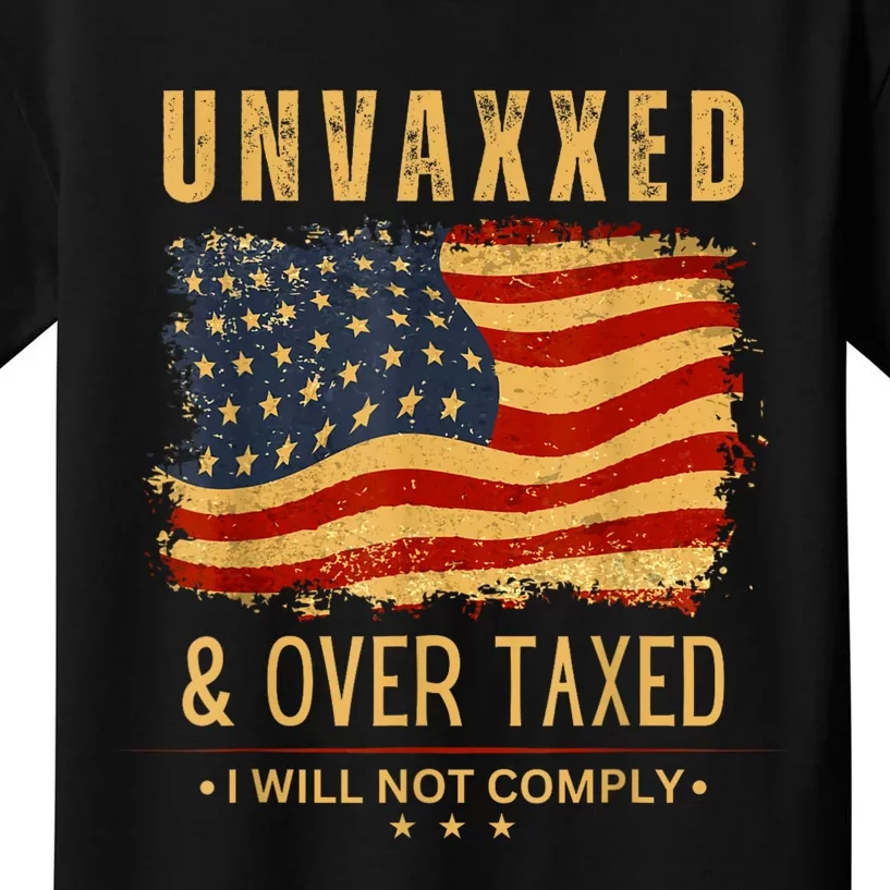 Unvaxxed And Overtaxed Kids T-Shirt