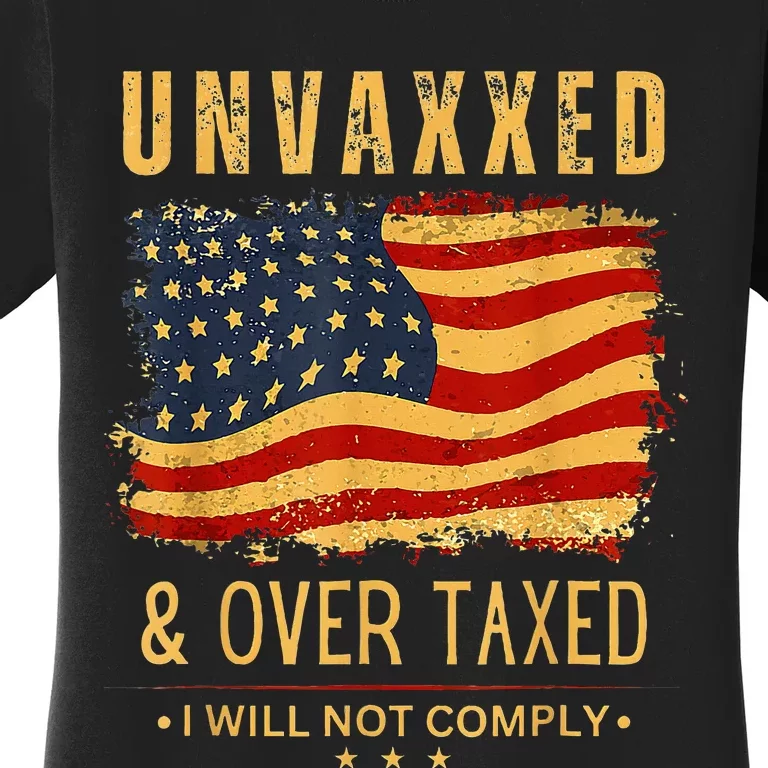 Unvaxxed And Overtaxed Us Flag Women's T-Shirt