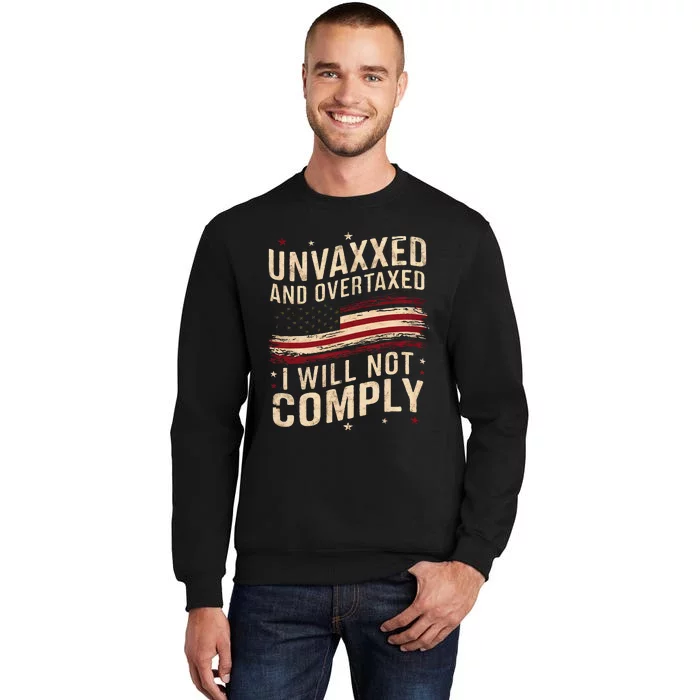 Unvaxxed And Overtaxed Tall Sweatshirt