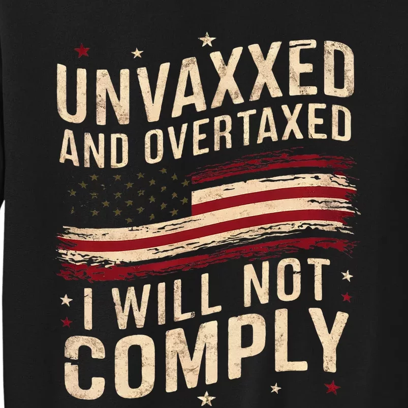 Unvaxxed And Overtaxed Tall Sweatshirt