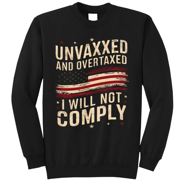 Unvaxxed And Overtaxed Tall Sweatshirt