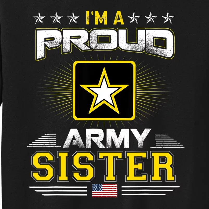 U.S. Army Proud Us Army Sister Military Veteran Pride Tall Sweatshirt