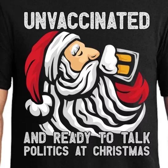 Unvaccinated And Ready To Talk Politics At Christmas Funny Pajama Set