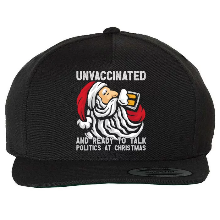 Unvaccinated And Ready To Talk Politics At Christmas Funny Wool Snapback Cap