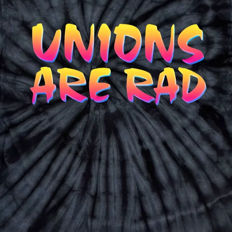 Unions Are Rad Tie-Dye T-Shirt