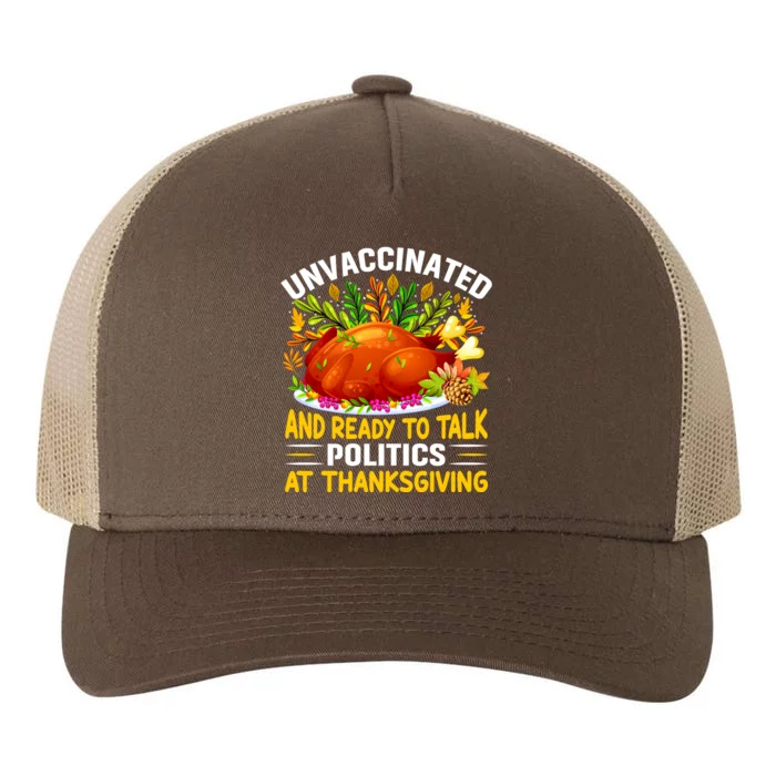 Unvaccinated And Ready To Talk Politics At Thanksgiving Yupoong Adult 5-Panel Trucker Hat