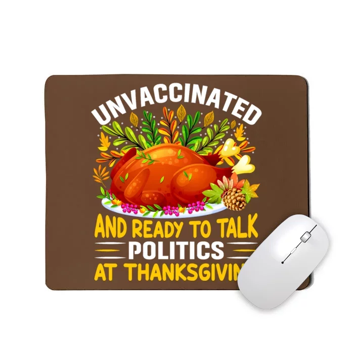 Unvaccinated And Ready To Talk Politics At Thanksgiving Mousepad