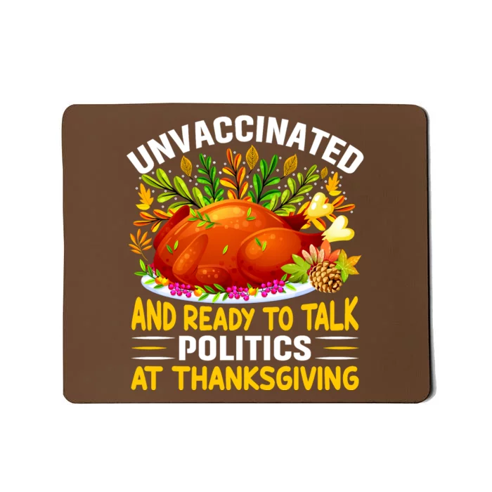 Unvaccinated And Ready To Talk Politics At Thanksgiving Mousepad